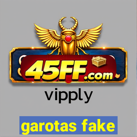 garotas fake